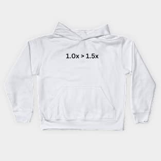 1.0 is greater than 1.5x Kids Hoodie